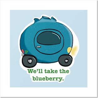 We'll Take the Blueberry! Posters and Art